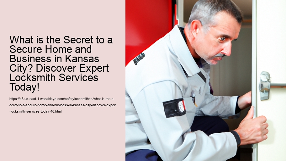 What is the Secret to a Secure Home and Business in Kansas City? Discover Expert Locksmith Services Today!