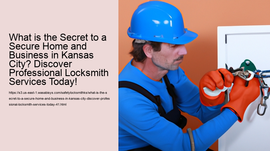 What is the Secret to a Secure Home and Business in Kansas City? Discover Professional Locksmith Services Today!