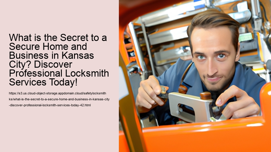 What is the Secret to a Secure Home and Business in Kansas City? Discover Professional Locksmith Services Today!