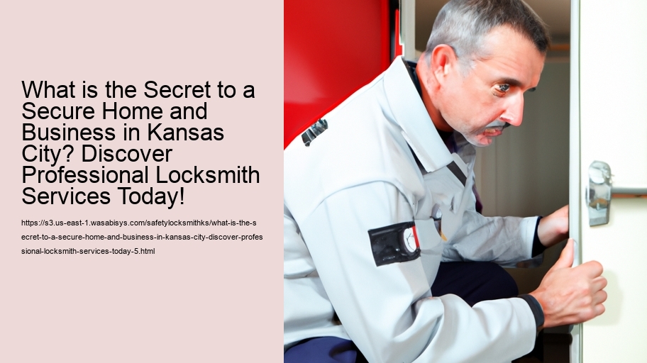 What is the Secret to a Secure Home and Business in Kansas City? Discover Professional Locksmith Services Today!