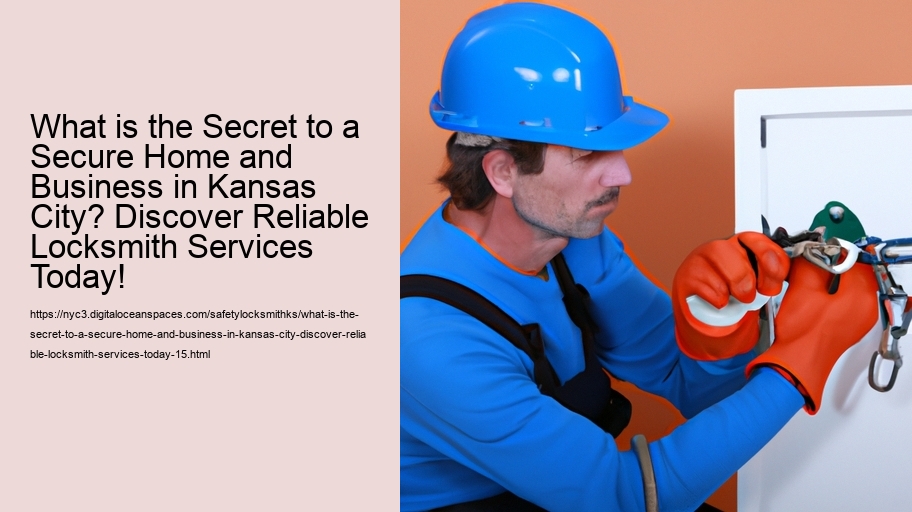 What is the Secret to a Secure Home and Business in Kansas City? Discover Reliable Locksmith Services Today!