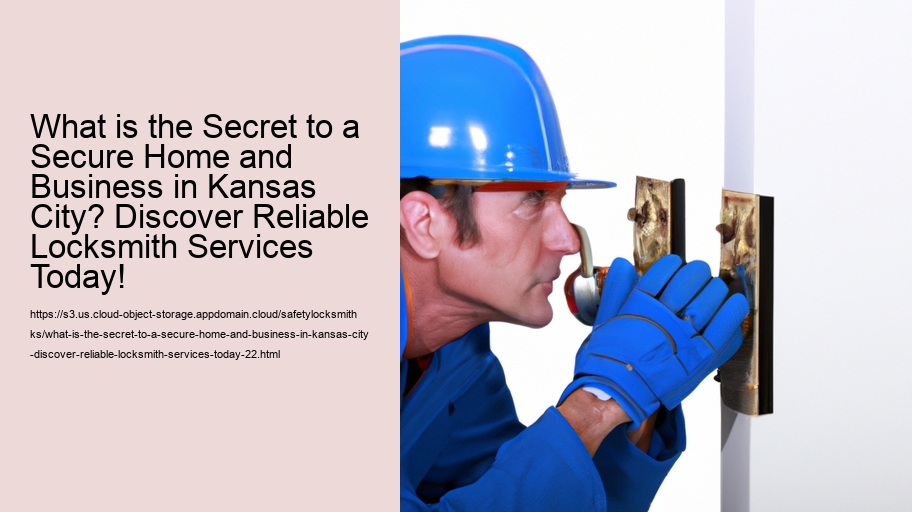 What is the Secret to a Secure Home and Business in Kansas City? Discover Reliable Locksmith Services Today!