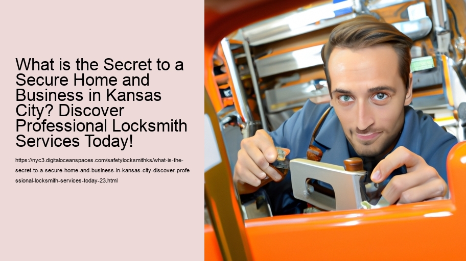 What is the Secret to a Secure Home and Business in Kansas City? Discover Professional Locksmith Services Today!